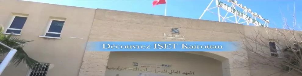 ISET - INSTITUT SUPERIEUR DES ETUDES TECHNOLOGIQUES DE KAIROUAN