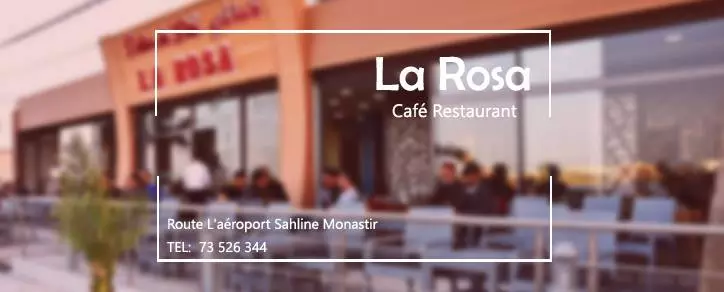 CAFE RESTAURANT LA ROSA - SAHLINE MONASTIR